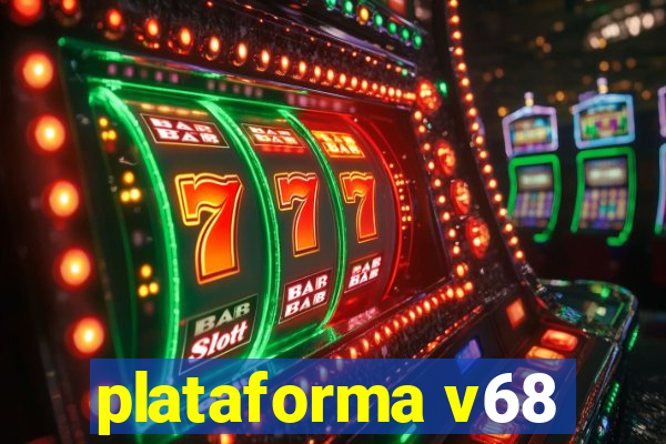 plataforma v68